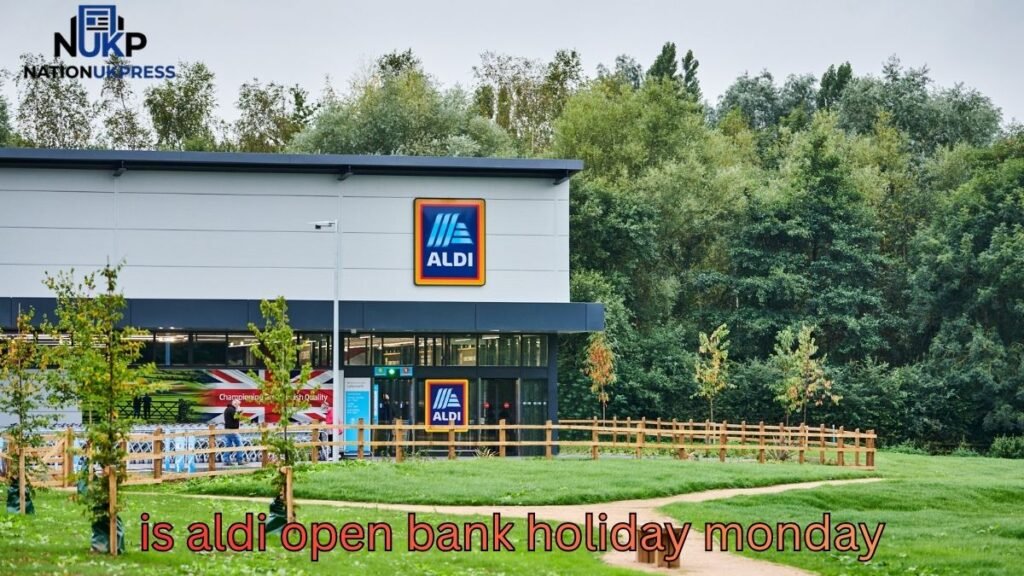 is aldi open bank holiday monday