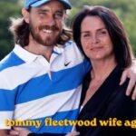 Leon Harris Tommy Fleetwood Wife Age